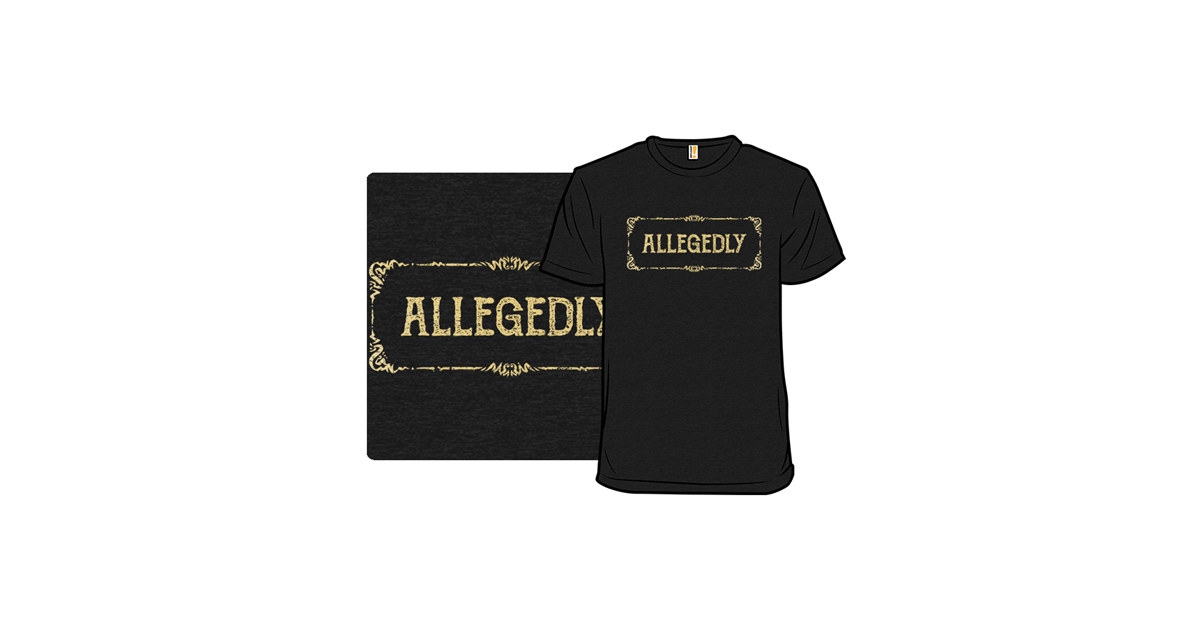 Allegedly