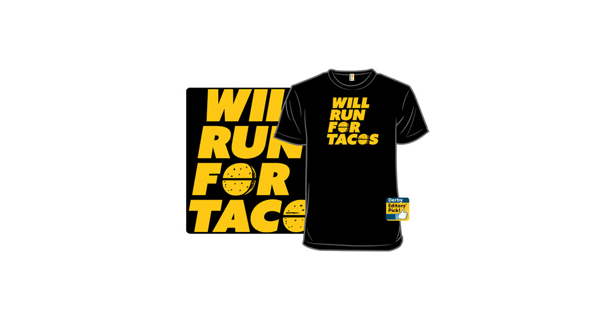 Will Run for Tacos